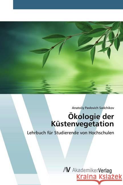 Ökologie der Küstenvegetation : Lehrbuch für Studierende von Hochschulen Sadchikov, Anatoliy Pavlovich 9786202228251 AV Akademikerverlag - książka