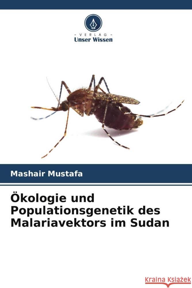 Ökologie und Populationsgenetik des Malariavektors im Sudan Mustafa, Mashair 9786206506904 Verlag Unser Wissen - książka