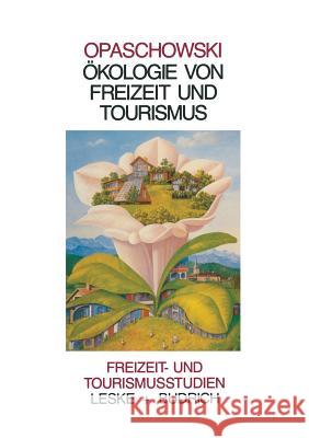 Ökologie Von Freizeit Und Tourismus Opaschowski, Horst W. 9783322937520 Vs Verlag Fur Sozialwissenschaften - książka