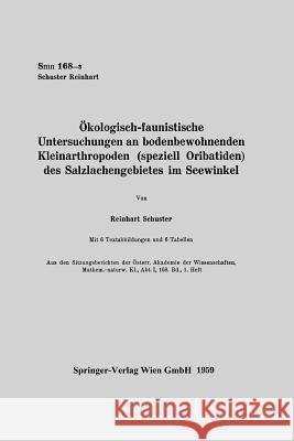 Ökologisch-Faunistische Untersuchungen an Bodenbewohnenden Kleinarthropoden (Speziell Oribatiden) Des Salzlachengebietes Im Seewinkel Schuster, Reinhart 9783662232248 Springer - książka