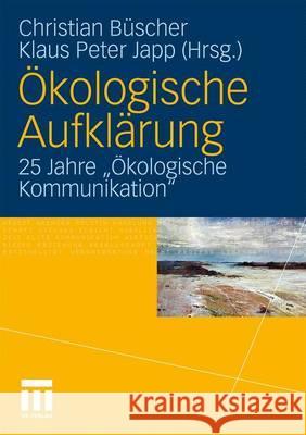 Ökologische Aufklärung: 25 Jahre 'Ökologische Kommunikation' Büscher, Christian 9783531169316 VS Verlag - książka