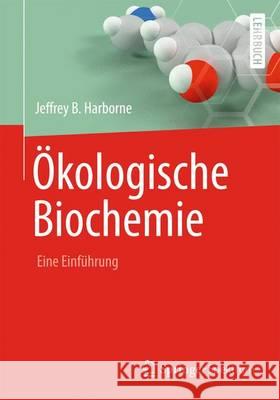 Ökologische Biochemie: Eine Einführung Harborne, Jeffrey B. 9783642398506 Springer Spektrum - książka