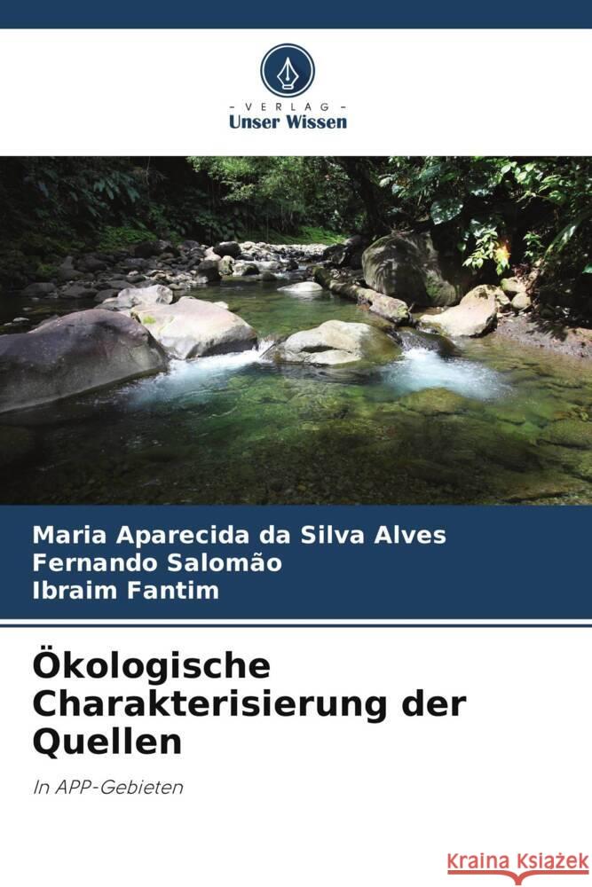 ?kologische Charakterisierung der Quellen Maria Aparecida Da Silva Alves Fernando Salom?o Ibraim Fantim 9786208109424 Verlag Unser Wissen - książka