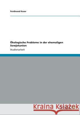 Ökologische Probleme in der ehemaligen Sowjetunion Kaser, Ferdinand 9783656284222 Grin Verlag - książka