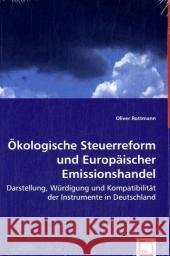 Ökologische Steuerreform und Europäischer Emissionshandel : Darstellung, Würdigung und Kompatibilität der Instrumente in Deutschland Rottmann, Oliver 9783836481243 VDM Verlag Dr. Müller - książka