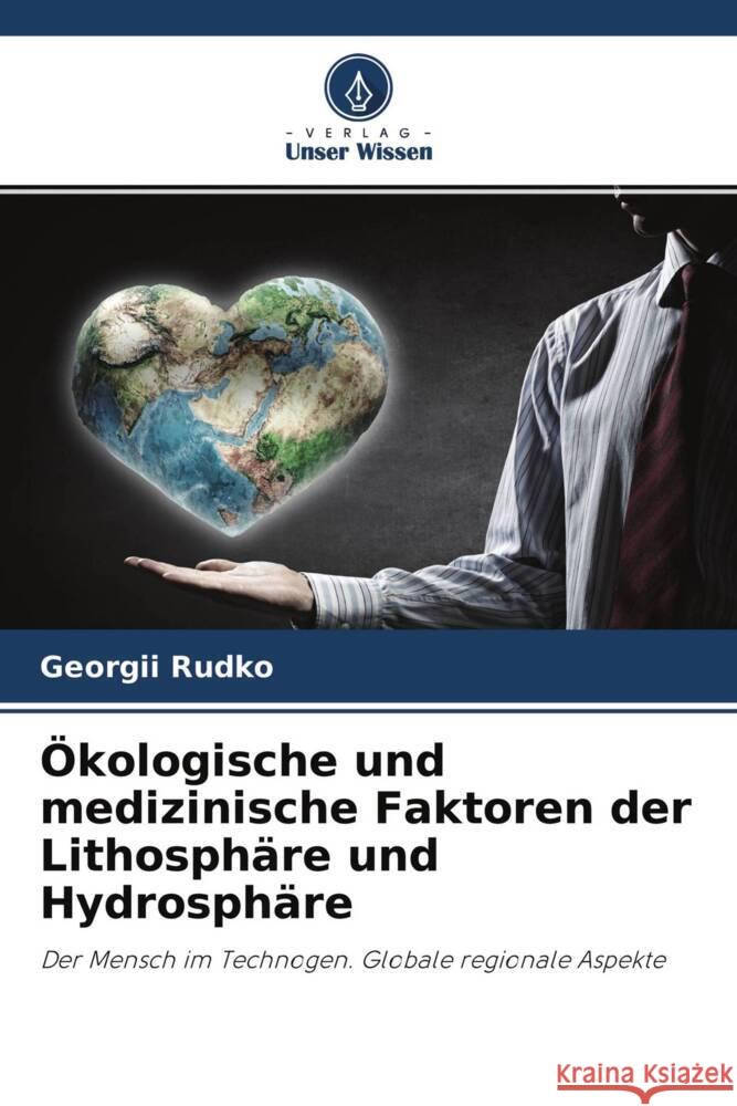 Ökologische und medizinische Faktoren der Lithosphäre und Hydrosphäre Rudko, Georgii 9786204459448 Verlag Unser Wissen - książka