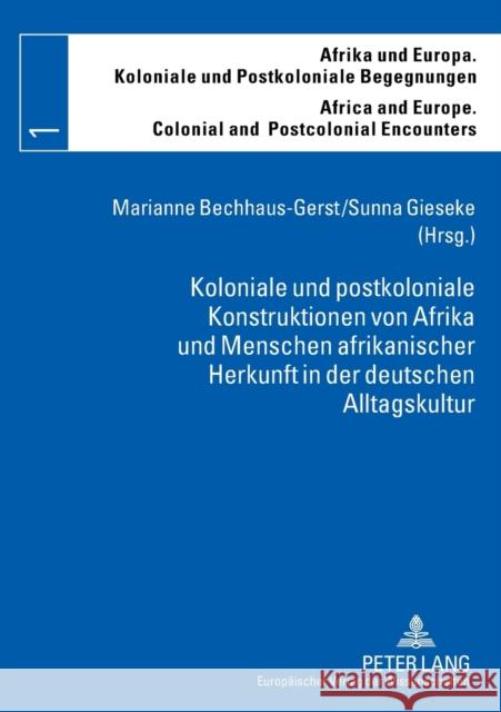 Koloniale Und Postkoloniale Konstruktionen Von Afrika Und Menschen Afrikanischer Herkunft in Der Deutschen Alltagskultur Bechhaus-Gerst, Marianne 9783631546628 Peter Lang Gmbh, Internationaler Verlag Der W - książka
