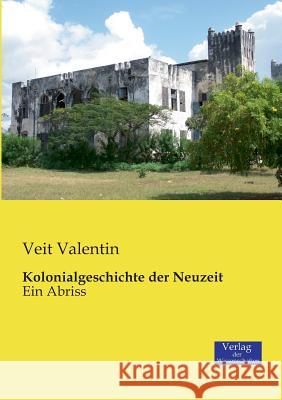 Kolonialgeschichte der Neuzeit: Ein Abriss Veit Valentin 9783957000408 Vero Verlag - książka