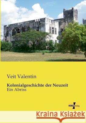 Kolonialgeschichte der Neuzeit: Ein Abriss Veit Valentin 9783957381682 Vero Verlag - książka