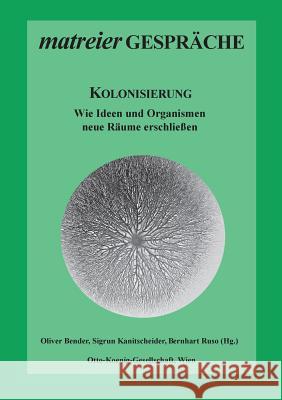 Kolonisierung: Wie Ideen und Organismen neue Räume erschließen Bender, Oliver 9783743102705 Books on Demand - książka