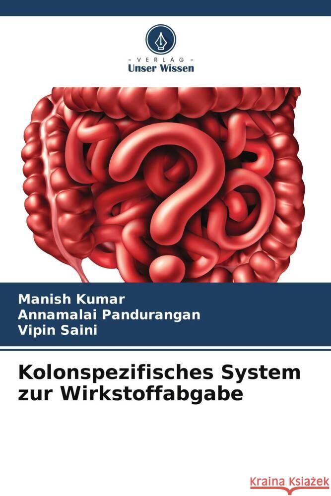 Kolonspezifisches System zur Wirkstoffabgabe Kumar, Manish, Pandurangan, Annamalai, Saini, Vipin 9786208324988 Verlag Unser Wissen - książka