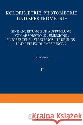 Kolorimetrie - Photometrie Und Spektrometrie: Eine Anleitung Zur Ausführung Von Absorptions-, Emissions-, Fluorescenz-, Streuungs-, Trübungs- Und Refl Kortüm, G. 9783642872129 Springer - książka