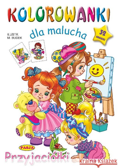 Kolorowanka dla malucha. Przyjaciółki Budek Mariola 9788364773945 Pasja - książka