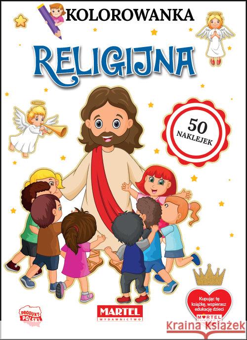 Kolorowanka Religijna z naklejkami Ratajszczak Katarzyna Gdula Adam 9788366330665 Martel - książka