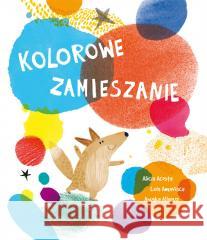 Kolorowe zamieszanie Luis Amavisca, Alicia Acosta 9788362238835 Studio Koloru - książka