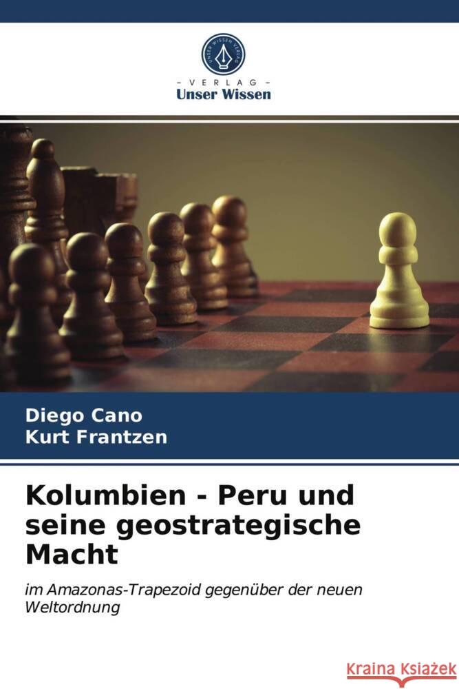 Kolumbien - Peru und seine geostrategische Macht Cano, Diego, Frantzen, Kurt 9786203973068 Verlag Unser Wissen - książka