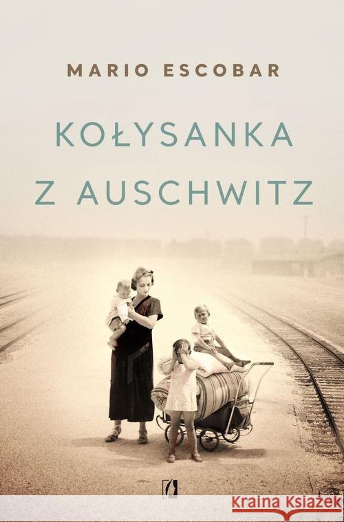 Kołysanka z Auschwitz BR Escobar Mario 9788366338838 Wydawnictwo Kobiece - książka