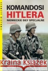 Komandosi Hitlera Niemieckie siły specjalne w.5 James Lucas 9788381512589 RM - książka