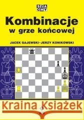 Kombinacje w grze końcowej Jacek Gajewski, Jerzy Konikowski 9788381510622 RM - książka