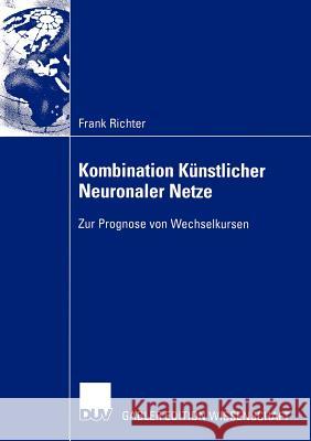 Kombination Künstlicher Neuronaler Netze: Zur Prognose Von Wechselkursen Richter, Frank 9783824479009 Deutscher Universitats Verlag - książka