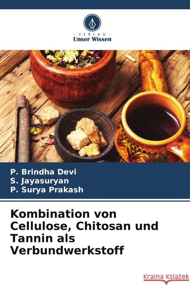 Kombination von Cellulose, Chitosan und Tannin als Verbundwerkstoff P. Brindh S. Jayasuryan P. Sury 9786206858447 Verlag Unser Wissen - książka