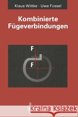 Kombinierte Fügeverbindungen Klaus Wittke Uwe Fussel 9783642768903 Springer - książka