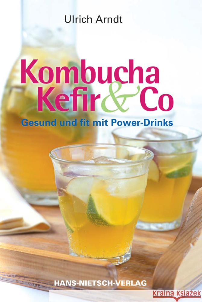 Kombucha, Kefir & Co : Gesund und fit mit Power-Drinks Arndt, Ulrich 9783862642700 Nietsch - książka