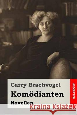 Komödianten: Novellen Brachvogel, Carry 9781523869640 Createspace Independent Publishing Platform - książka