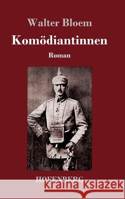 Komödiantinnen: Roman Walter Bloem 9783743743618 Hofenberg - książka