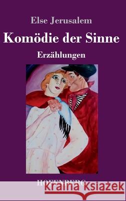 Komödie der Sinne: Erzählungen Jerusalem, Else 9783743743069 Hofenberg - książka