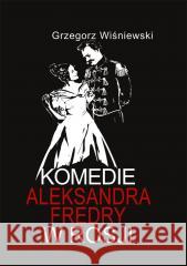 Komedia Aleksandra Fredry w Rosji w.2 Grzegorz Wiśniewski 9788382092851 ASPRA - książka