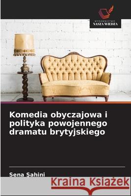Komedia obyczajowa i polityka powojennego dramatu brytyjskiego Sahini, Sena 9786202439299 Wydawnictwo Nasza Wiedza - książka