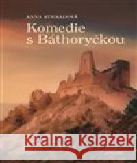 Komedie s Báthoryčkou Anna Strnadová 9788075305022 Malvern - książka