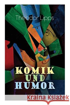 Komik und Humor: Psychologische-Ästhetische Untersuchung Lipps, Theodor 9788026888963 E-Artnow - książka