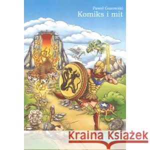 Komiks i mit GĄSOWSKI PAWEŁ 9788395324468 FUNDACJA INSTYTUT KULTURY POPULARNEJ - książka