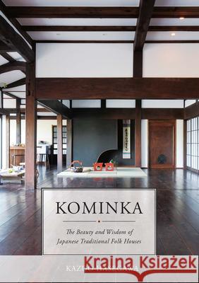 Kominka: The Beauty and Wisdom of Japanese Traditional House Kazuo Hasegawa 9781940842707 Museyon - książka