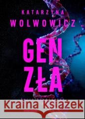 Komisarz Olga Balicka T.11 Gen zła Katarzyna Wolwowicz 9788381327312 Zwierciadło - książka