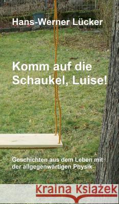 Komm auf die Schaukel, Luise! Lucker, Hans-Werner 9783748246756 Tredition Gmbh - książka
