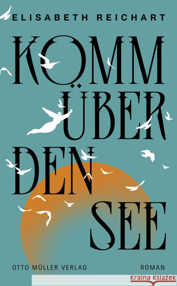 Komm über den See Reichart, Elisabeth 9783701313297 Müller (Otto), Salzburg - książka