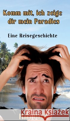 Komm mit, ich zeige dir mein Paradies Patz, Hari 9783384844668 tredition - książka