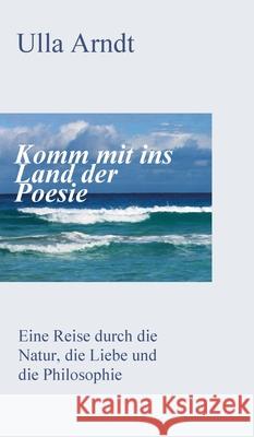 Komm mit ins Land der Poesie Ursula Arndt 9783347243064 Tredition Gmbh - książka