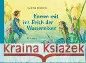 Komm mit ins Reich der Wassernixen Drescher, Daniela 9783825177836 Urachhaus - książka