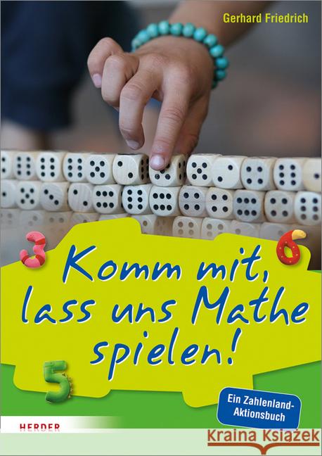 Komm mit, lass uns Mathe spielen : Ein Zahlenland-Aktionsbuch Friedrich, Gerhard 9783451376504 Herder, Freiburg - książka