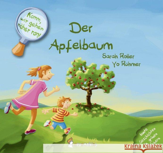 Komm, wir gehen näher ran! - Der Apfelbaum : Bunte Geschichten in grünen Büchern Roller, Sarah 9783945677032 Neunmalklug Verlag - książka
