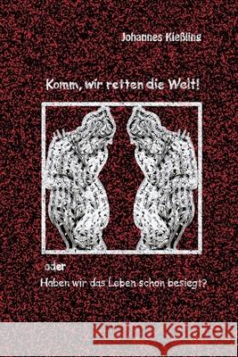 Komm, wir retten die Welt!: Oder: Haben wir das Leben schon besiegt? Kiessling, Johannes 9780464121411 Blurb - książka