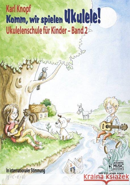 Komm, wir spielen Ukulele!. Bd.2 : Ukulelenschule für Kinder. In internationaler Stimmung (g' - c' - e' - a'). Ausgabe ohne CD Knopf, Karl 9783869475677 Acoustic Music Books - książka