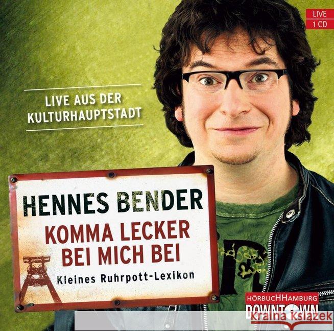 Komma lecker bei mich bei, 1 Audio-CD : Kleines Ruhrpott-Lexikon. Live aus der Kulturhauptstadt Bender, Hennes 9783869090481 Downtown - książka