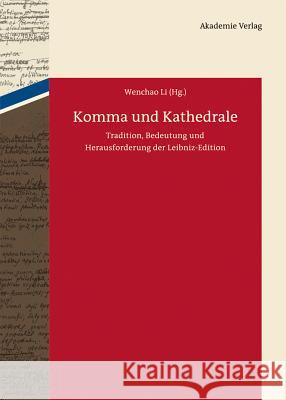 Komma Und Kathedrale: Tradition, Bedeutung Und Herausforderung Der Leibniz-Edition Li, Wenchao 9783050060071 Akademie-Verlag - książka