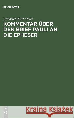 Kommentar über den Brief Pauli an die Epheser Friedrich Karl Meier 9783111131689 De Gruyter - książka