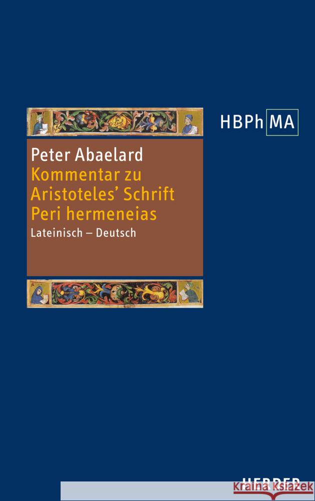 Kommentar Zu Aristoteles\' Schrift Peri Hermeneias: Logisch-Semantische Untersuchungen. Lateinisch - Deutsch Peter Abelard 9783451392559 Verlag Herder - książka